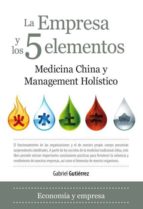 La Empresa Y Los 5 Elementos: Medicina China Y Management Holisti Co