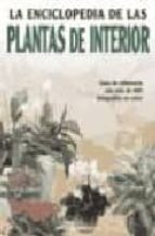 La Enciclopedia De Las Plantas De Interior: Guia De Referencia Co N Mas De 400 Fotografias En Color