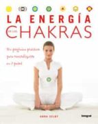 La Energia De Los Chakras: Un Programa Practico Para Revitalizart E En 7 Pasos