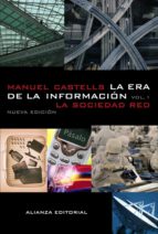 La Era De La Informacion : Economia, Sociedad Y Cultura. La Sociedad Red