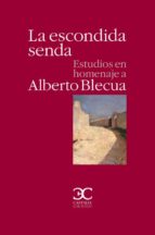 La Escondida Senda: Estudios En Homenaje A Alberto Blecua