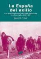 La España Del Exilio. Las Emigraciones Políticas Españolas En Los Siglos Xix Y Xx