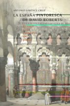 La España Pintoresca De David Roberts: El Viaje Y Los Grabados De L Pintor