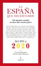 La España Que Necesitamos: 130 Españoles Notables Escriben Sobre Nuestro Futuro