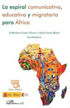 La Espiral Comunicativa, Educativa Y Migratoria Para Africa