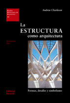 La Estructura Como Arquitectura: Formas, Detalles Y Simbolismo