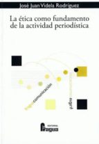 La Etica Como Fundamento De La Actividad Periodistica PDF