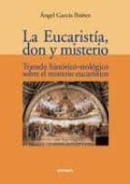 La Eucaristia, Don Y Misterio: Tratado Historico-teologico Sobre El Misterio Eucaristico PDF