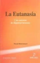 La Eutanasia: Una Cuestion De Dignidad Humana