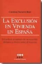 La Exclusion En Vivienda En España: Un Analisis Economico De Su E Xtension, Dinamica Y Efectos Sobre Bienestar