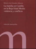 La Familia En Castilla En La Baja Edad Media: Violencia Y Conflic To