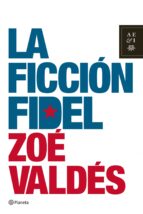 La Ficcion Fidel: Criticas De Un Mundo Absurdo