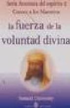 La Fuerza De La Voluntad Divina (serie Aventura Del Espiritu 2- C Onoce A Los Maestros