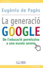 La Generacio Google. De L Educacio Permisiva A Una Escola Serena