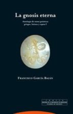 La Gnosis Eterna: Antologia De Textos Gnosticos