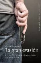 La Gran Evasion: Historia De La Fuga De Prision De Los Ultimos Ex Iliados De Pinochet