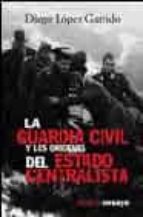 La Guardia Civil Y Los Origenes Del Estado Centralista