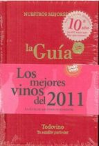La Guia 2011: Guia De Los Mejores Vinos