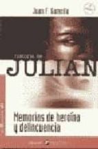 La Historia De Julian: Memorias De Heroina Y Delincuencia