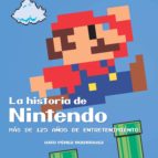 La Historia De Nintendo: Mas De 125 Años De Entretenimiento PDF