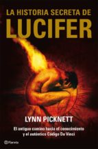 La Historia Secreta De Lucifer: Un Antiguo Camino Hacia El Conoci Miento Y El Autentico Codigo Da Vinci