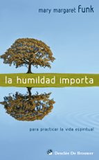 La Humildad Importa: Para Practicar La Vida Espiritual PDF