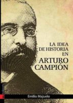 La Idea De Historia En Arturo Campion
