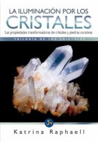 La Iluminacion Por Los Cristales: Trilogía De Los Cristales I
