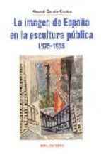 La Imagen De España En La Escultura Publica 1875-1935