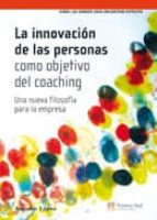 La Innovacion De Las Personas Como Objetivo Del Coaching: Una Nue Va Filosofia Para La Empresa PDF