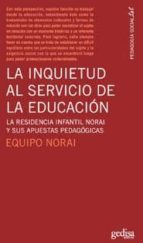 La Inquietud Al Servicio De La Educacion: La Residencia Infantil Norai Y Sus Apuestas Pedagogicas