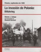 La Invasión De Polonia: Blitzkrieg. Polonia, Septiembre De 1939