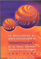 La Investigacion Del Grupo Especializado De Termodinamica De Las Reales Sociedades Españolas De Fisica Y De Quimica: Año 2003 PDF