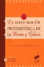 La Investigacion Protohistorica En La Meseta Y Galicia
