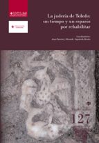 La Juderia De Toledo: Un Tiempo Y Un Espacio Por Rehabilitar PDF