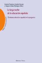 La Larga Noche De La Educacion Española: El Sistema Educativo Español En La Posguerra