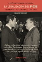 La Legalizacion Del Pce: La Historia No Contada, 1974-1977