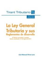 La Ley General Tributaria Y Sus Reglamentos De Desarrollo Edicion Actualizada A 31 De Agosto De 2012
