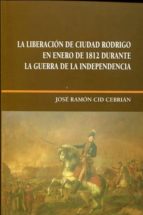 La Liberacion De Ciudad Rodrigo En Enero De 1812 Durante La Guerr A De La Independencia