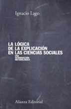 La Logica De La Explicacion En Las Ciencias Sociales: Una Introdu Ccion Metodológica