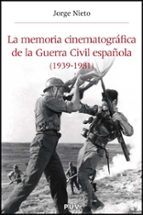 La Memoria Cinematografica De La Guerra Civil Española 1939-1942