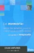 La Memoria: Como Los Estudios Acerca Del Funcionamiento De La Men Te