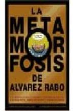 La Metamorfosis De Alvarez Rabo