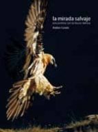 La Mirada Salvaje: Encuentros Con La Fauna Iberica