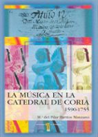 La Musica En La Catedral De Coria 1590-1755