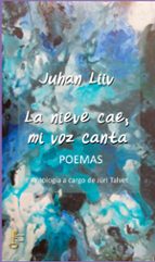 La Nieve Cae, Mi Voz Canta. Poemas PDF