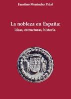 La Nobleza En España: Ideas, Estructuras, Historia