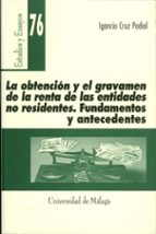 La Obtencion Y El Gravamen De La Renta De Las Entidades No Reside Ntes: Fundamentos Y Antecedentes PDF