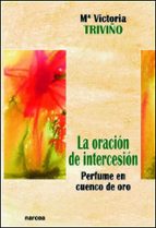 La Oracion De Intercesion: Perfume En Cuenco De Oro PDF