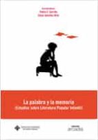 La Palabra Y La Memoria: Estudios Sobre Literatura Popular Infant Il